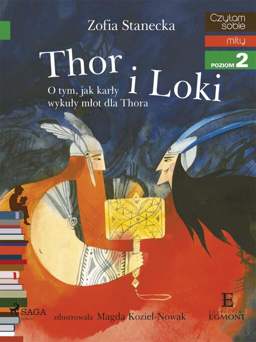 Title details for Thor i Loki--O tym jak karły wykuły młot dla Thora by Zofia Stanecka - Available